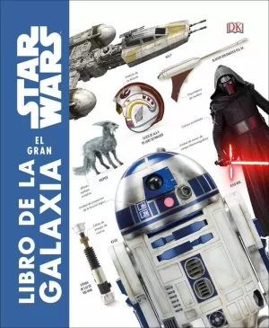 STAR WARS. EL GRAN LIBRO DE LA GALAXIA STAR WARS. EL GRAN LIBRO DE LA GALAXIA