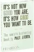 ITS NOT HOW GOOD YOU ARE ITS HOW GOOD YOU WANT TO BE
