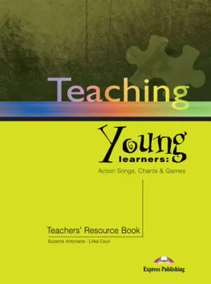 TEACHING YOUNG LEARNERS: ACTION SONGS, CHANTS & GAMES