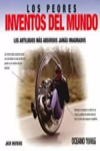 LOS PEORES INVENTOS DEL MUNDO LOS PEORES INVENTOS DEL MUNDO