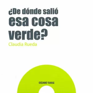 ¿ DE DÓNDE SALIÓ ESA COSA VERDE? ¿ DE DÓNDE SALIÓ ESA COSA VERDE?
