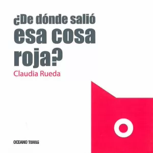 ¿ DE DÓNDE SALIÓ ESA COSA ROJA? ¿ DE DÓNDE SALIÓ ESA COSA ROJA?