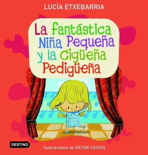 LA FANTÁSTICA NIÑA PEQUEÑA Y LA CIGÜEÑA PEDIGÜEÑA