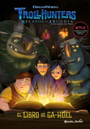 TROLLHUNTERS. CUENTOS DE ARCADIA. EL LIBRO DE GA-HUEL TROLLHUNTERS. CUENTOS DE ARCADIA. EL LIBRO DE GA-HUEL