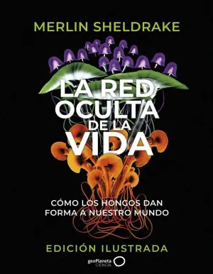 LA RED OCULTA DE LA VIDA (EDICIÓN ILUSTRADA)