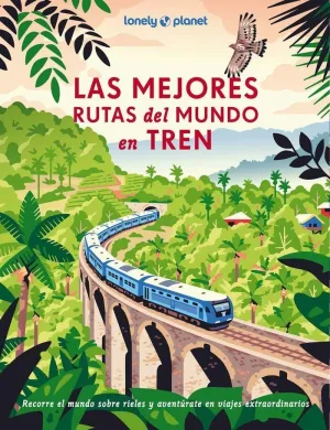 LAS MEJORES RUTAS DEL MUNDO EN TREN LAS MEJORES RUTAS DEL MUNDO EN TREN