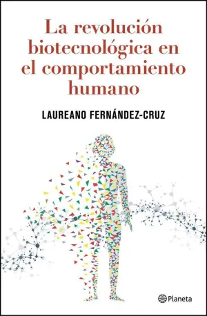 LA REVOLUCIÓN BIOTECNOLÓGICA EN EL COMPORTAMIENTO HUMANO
