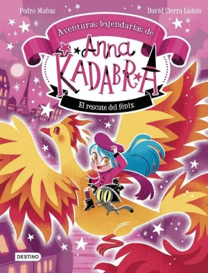 ANNA KADABRA. AVENTURAS LEGENDARIAS 4. EL RESCATE DEL FÉNIX