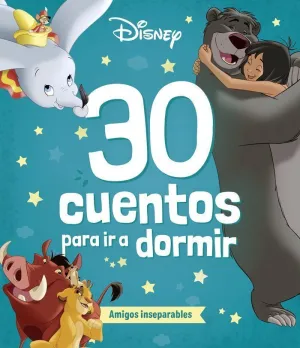 DISNEY. 30 CUENTOS PARA IR A DORMIR. AMIGOS INSEPARABLES DISNEY. 30 CUENTOS PARA IR A DORMIR. AMIGOS INSEPARABLES