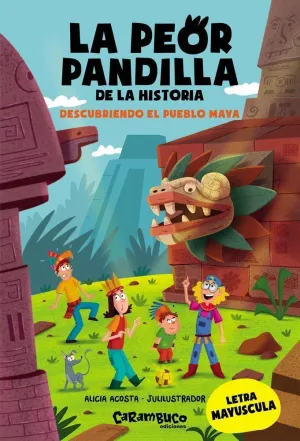 LA PEOR PANDILLA DE LA HISTORIA. DESCUBRIENDO EL PUEBLO MAYA