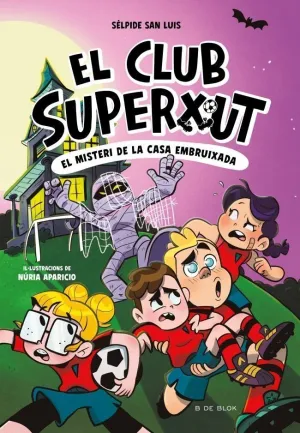 EL CLUB SUPERXUT 5 EL MISTERI DE LA CASA EMBRUIXADA