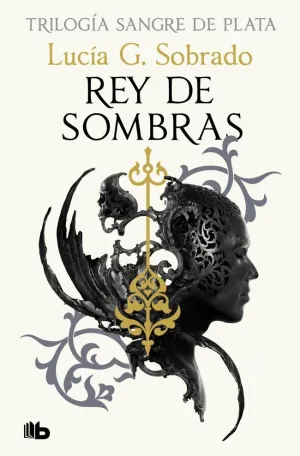 REY DE SOMBRAS (TRILOGÍA SANGRE DE PLATA 2)