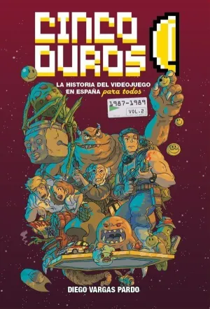 CINCO DUROS: LA HISTORIA DEL VIDEOJUEGO EN ESPAÑA PARA TODOS (VOL. 2, 1987-1989) CINCO DUROS: LA HISTORIA DEL VIDEOJUEGO EN ESPAÑA PARA TODOS (VOL. 2, 1987-1989)