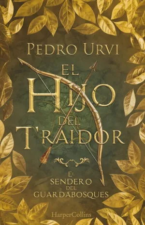 EL HIJO DEL TRAIDOR EL SENDERO DEL GUARDABOSQUES LIBRO 1