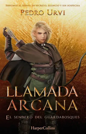 LLAMADA ARCANA EL SENDERO DEL GUARDABOSQUES LIBRO 13 LLAMADA ARCANA EL SENDERO DEL GUARDABOSQUES LIBRO 13