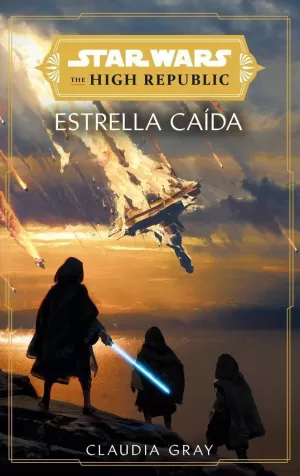 STAR WARS. THE HIGH REPUBLIC: ESTRELLA CAÍDA (NOVELA) STAR WARS. THE HIGH REPUBLIC: ESTRELLA CAÍDA (NOVELA)