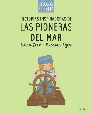 CHICAS STEAM. HISTORIAS DE LAS PIONERAS DEL MAR. HISTORIAS INSPIRADORAS DE LAS PIONERAS DE LOS COCHES