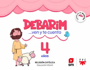 RELIGIÓN CATÓLICA. 4 AÑOS. DEBARIM. VEN Y TE CUENTO.