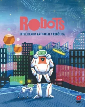 ROBOTS. INTELIGENCIA ARTIFICIAL Y ROBÓTICA