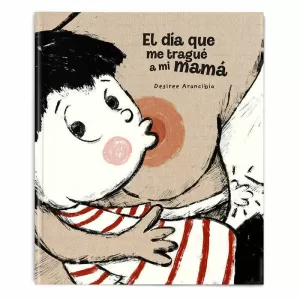 EL DÍA QUE ME TRAGUÉ A MI MAMÁ