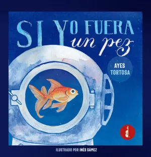 SI YO FUERA UN PEZ