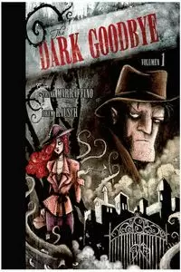 THE DARK GOODBYE V1 THE DARK GOODBYE V1