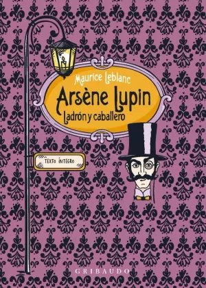 ARSÈNE LUPIN, LADRÓN Y CABALLERO ARSÈNE LUPIN, LADRÓN Y CABALLERO