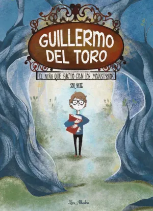 GUILLERMO DEL TORO: EL NIÑO QUE PACTÓ CON LOS MONSTRUOS