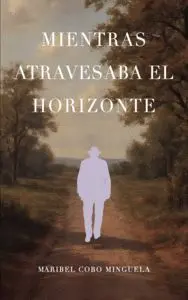 MIENTRAS ATRAVESABA EL HORIZONTE