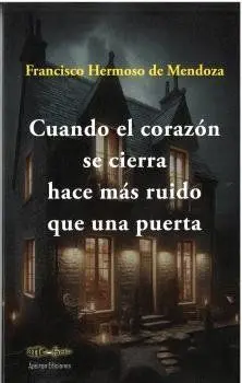 CUANDO EL CORAZÓN SE CIERRA HACE MÁS RUIDO QUE UNA PUERTA