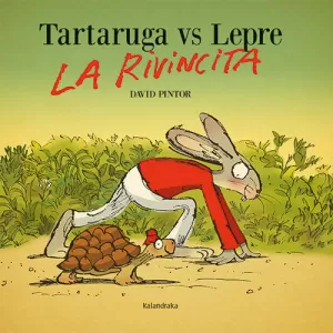 TARTARUGA VS. LEPRE. LA RIVINCITA TARTARUGA VS. LEPRE. LA RIVINCITA