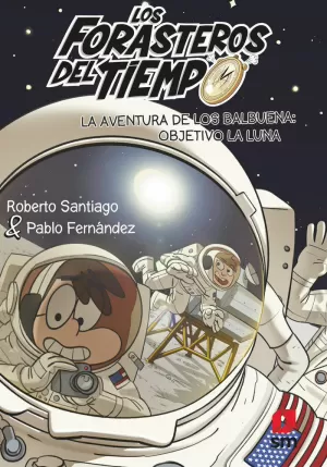 LOS FORASTEROS DEL TIEMPO 12: LA AVENTURA DE LOS BALBUENA: OBJETIVO LA LUNA LOS FORASTEROS DEL TIEMPO 12: LA AVENTURA DE LOS BALBUENA: OBJETIVO LA LUNA