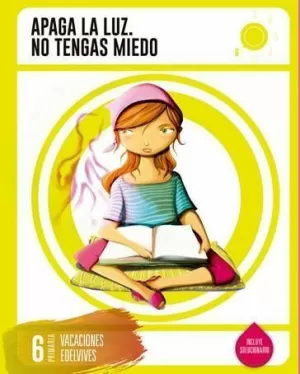 CUADERNO DE VACACIONES 6º PRIMARIA- APAGA LA LUZ. NO TENGAS MIEDO