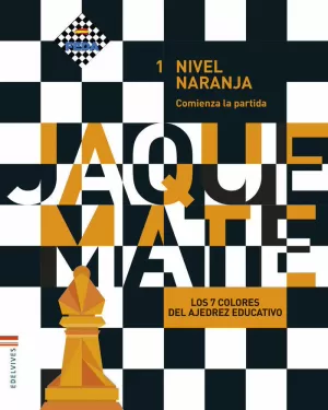 PROYECTO: LOS 7 COLORES DEL AJEDREZ EDUCATIVO / NIVEL NARANJA / CUADERNO DEL ALUMNO 1