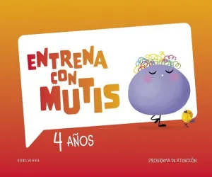 ENTRENA CON MUTIS - 4 AÑOS. PROGRAMA DE ATENCIÓN