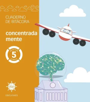 PROYECTO ALAS - 5 PRIMARIA. CUADERNO DE BITÁCORA - CONCENTRADA MENTE