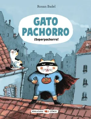 GATO PACHORRO : ¡SUPERPACHORRO!
