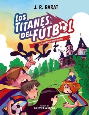 LOS TITANES DEL FUTBOL 2 EL CASERON ABANDONADO