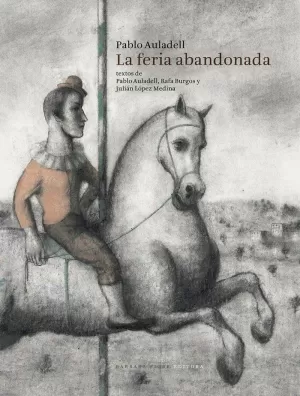 LA FERIA ABANDONADA LA FERIA ABANDONADA
