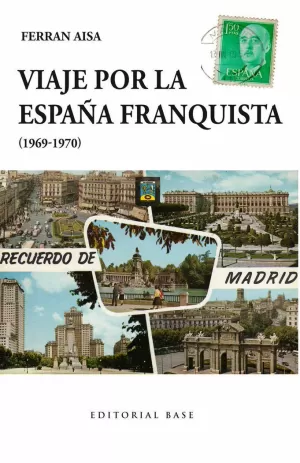 VIAJE POR LA ESPAÑA FRANQUISTA (1969-1970) VIAJE POR LA ESPAÑA FRANQUISTA (1969-1970)