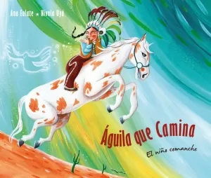 ÁGUILA QUE CAMINA: EL NIÑO COMANCHE ÁGUILA QUE CAMINA: EL NIÑO COMANCHE