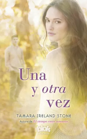 UNA Y OTRA VEZ (EL TIEMPO ENTRE NOSOTROS 2)