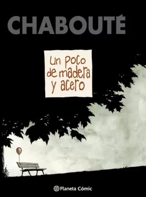 UN POCO DE MADERA Y ACERO (NOVELA GRÁFICA)
