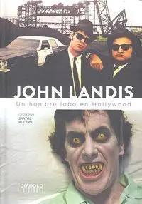 JOHN LANDIS UN HOMBRE LOBO EN HOLLYWOOD