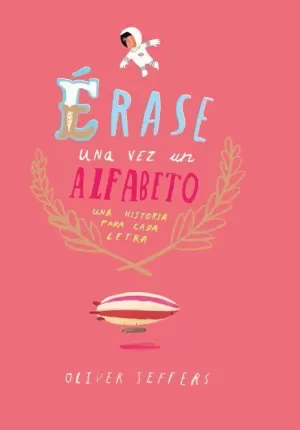 ÉRASE UNA VEZ UN ALFABETO ÉRASE UNA VEZ UN ALFABETO
