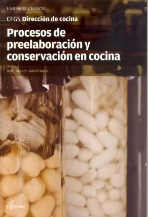 PROCESOS DE PREELABORACIÓN Y CONSERVACIÓN EN COCINA PROCESOS DE PREELABORACIÓN Y CONSERVACIÓN EN COCINA