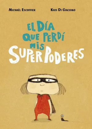 EL DÍA QUE PERDÍ MIS SUPERPODERES EL DÍA QUE PERDÍ MIS SUPERPODERES