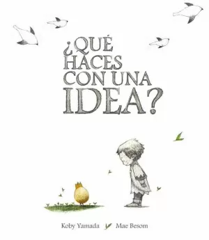 ¿QUÉ HACES CON UNA IDEA?