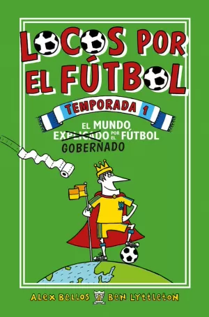 LOCOS POR EL FÚTBOL. TEMPORADA 1 - EL MUNDO (EXPLICADO) GOBERNADO POR EL FÚTBOL