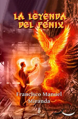 LA LEYENDA DEL FÉNIX LA LEYENDA DEL FÉNIX